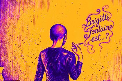 Brigitte Fontaine est… ?